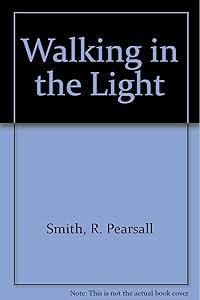 Walking in the Light by R. Pearsall Smith