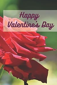 Happy Valentine's Day: A great Valentine's Gift For The Special One(120 Pages, 6 x 9 in, 15.24 x 22.86 cm) by BOUDAL Publishing