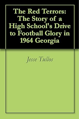 The Red Terrors: The Story of a High School's Drive to Football Glory in 1964 Georgia