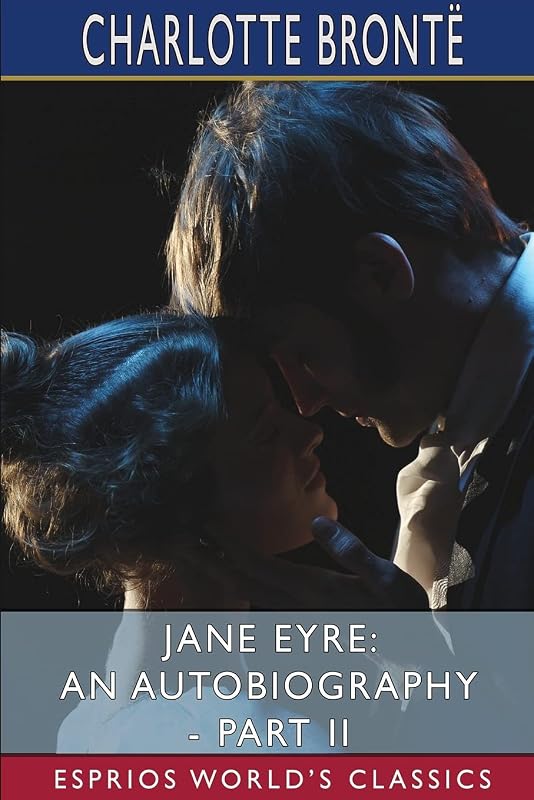 Jane Eyre: An Autobiography - Part II (Esprios Classics): ILLUSTRATED BY F. H. TOWNSEND by Charlotte Bronte