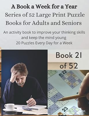A Book a Week for a Year Series of 52 Large Print Puzzle Books for Adults and Seniors Book 21 of 52: An activity book to improve your thinking skills ... mind young 20 Puzzles Every Day for a Week