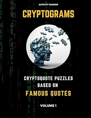 Cryptograms - Cryptoquote Puzzles Based on Famous Quotes - Volume 1: Activity Book For Adults | Perfect Gift for Puzzle Lovers