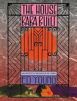 The House Baba Built: An Artist's Childhood in China