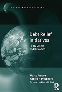 Debt Relief Initiatives: Policy Design and Outcomes (Global Finance) by Marco Arnone