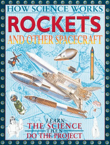 Rockets and Other Spacecraft (How Science Works) by John Farndon