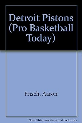The History of the Detroit Pistons (Pro Basketball Today)
