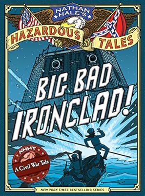 Nathan Hale's Hazardous Tales: Big Bad Ironclad!