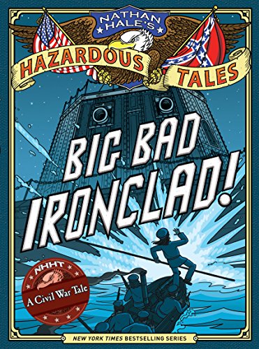 Nathan Hale's Hazardous Tales: Big Bad Ironclad! by Nathan Hale