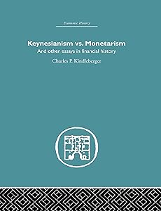 Keynesianism vs. Monetarism: And other essays in financial history