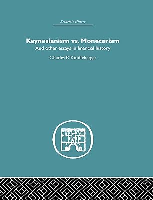 Keynesianism vs. Monetarism: And other essays in financial history