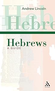 Hebrews: A Guide by Andrew Lincoln