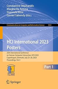 HCI International 2023 Posters: 25th International Conference on Human-Computer Interaction, HCII 2023, Copenhagen, Denmark, July 23–28, 2023, ... in Computer and Information Science)