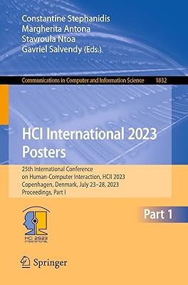 HCI International 2023 Posters: 25th International Conference on Human-Computer Interaction, HCII 2023, Copenhagen, Denmark, July 23–28, 2023, ... in Computer and Information Science)