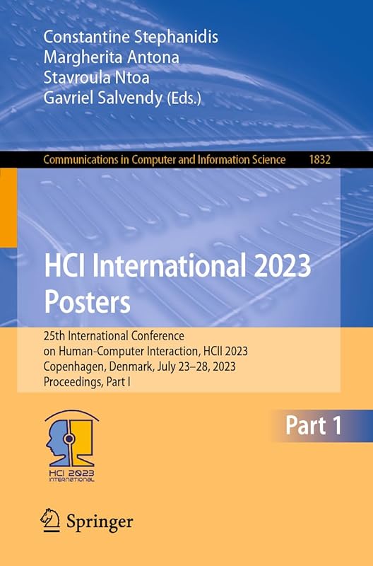 HCI International 2023 Posters: 25th International Conference on Human-Computer Interaction, HCII 2023, Copenhagen, Denmark, July 23–28, 2023, ... in Computer and Information Science) by Constantine Stephanidis