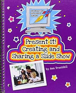 Present It! Creating and Sharing a Slide Show