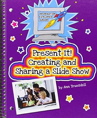 Present It! Creating and Sharing a Slide Show