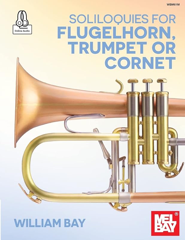 Soliloquies for Flugelhorn, Trumpet or Cornet by William Bay