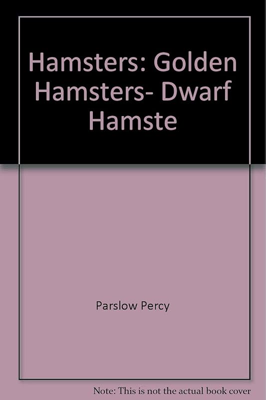Hamsters: Golden Hamsters, Dwarf Hamste by Percy Parslow