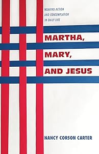 Martha, Mary, and Jesus by Nancy Corson Carter