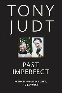 Past Imperfect: French Intellectuals, 1944-1956