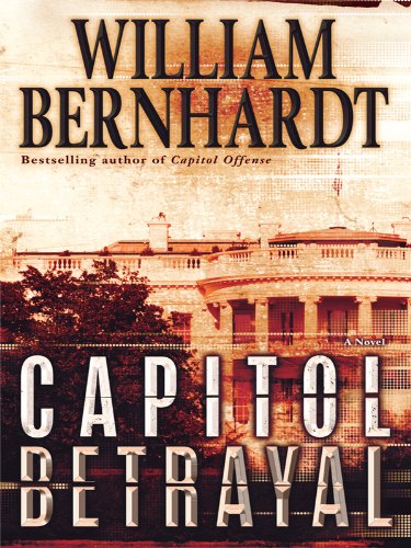 Capitol Betrayal by William Bernhardt