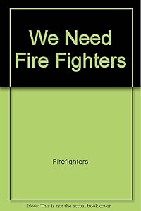 We Need Fire Fighters (Helpers in Our Community)