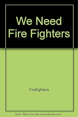 We Need Fire Fighters (Helpers in Our Community)