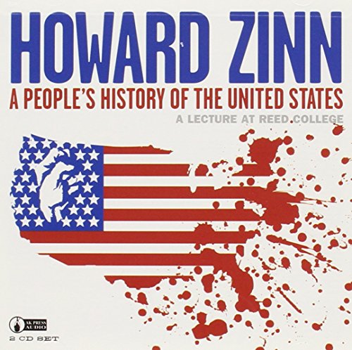 A People's History of the United States: A Lecture at Reed College by Howard Zinn