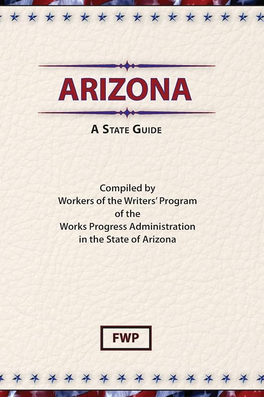 Arizona: A State Guide (American Guide) by Federal Writers Project