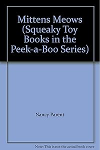 Mittens Meows (Squeaky Toy Books in the Peek-a-Boo Series)