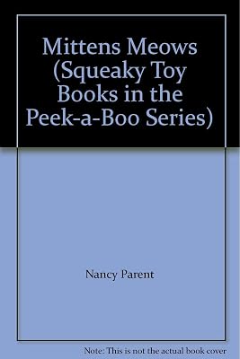 Mittens Meows (Squeaky Toy Books in the Peek-a-Boo Series)