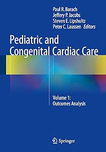Pediatric and Congenital Cardiac Care: Volume 1: Outcomes Analysis by Paul R. Barach