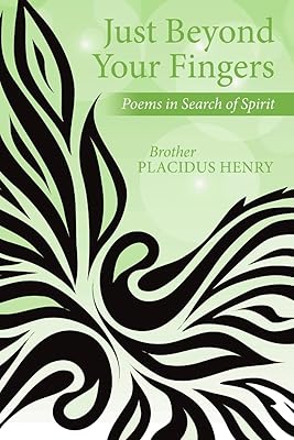 Just Beyond Your Fingers: Poems in Search of Spirit