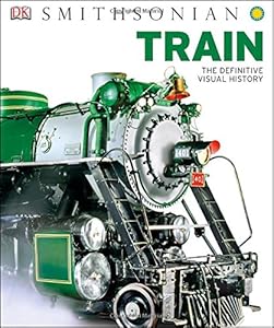 Train: The Definitive Visual History
