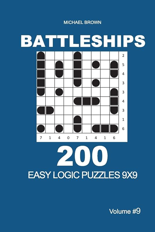 Battleships - 200 Easy Logic Puzzles 9x9 (Volume 9) by Michael Brown