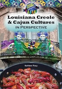 Louisiana Creole and Cajun Cultures in Perspective