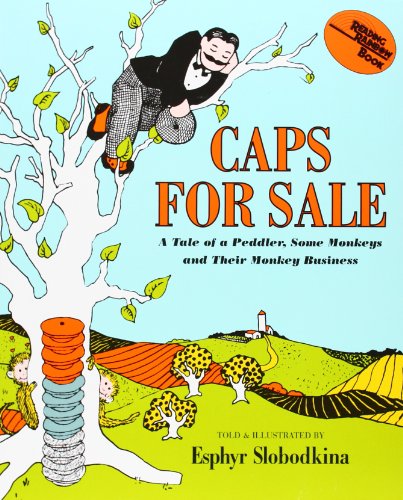 Caps for Sale: A Tale of a Peddler, Some Monkeys and Their Monkey Business by Esphyr Slobodkina