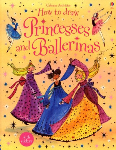 How to Draw  Princesses and Ballerinas by Fiona Watt