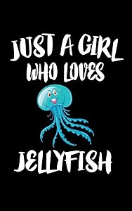 Just A Girl Who Loves Jellyfish: Animal Nature Collection
