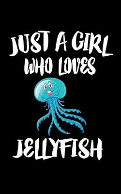 Just A Girl Who Loves Jellyfish: Animal Nature Collection