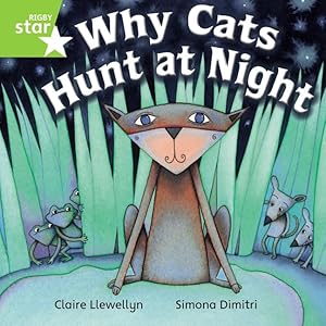 Rigby Star Independent Year 1 Green Fiction Why Cats Hunt At Night Single: Green Level Fiction by Ms Claire Llewellyn