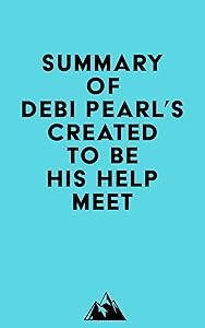 Summary of Debi Pearl's Created to Be His Help Meet