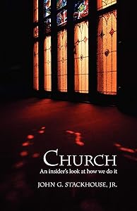 Church: An Insider's Look at How We Do It by John G. Stackhouse