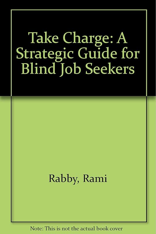 Take Charge: A Strategic Guide for Blind Job Seekers by Rami Rabby