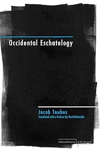 Occidental Eschatology (Cultural Memory in the Present) by Jacob Taubes