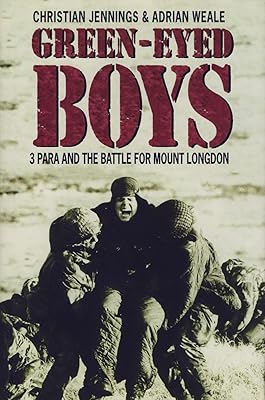 Green-Eyed Boys: 3 Para and the Battle for Mount Longdon