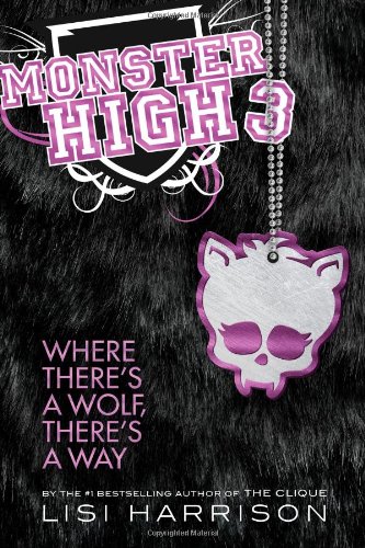 Monster High: Where There's a Wolf, There's a Way by Lisi Harrison