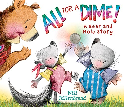 All For a Dime: A Bear and Mole Story by Will Hillenbrand