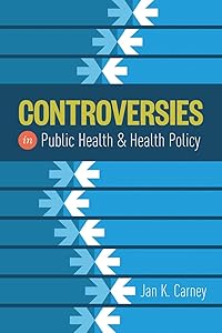 Controversies in Public Health and Health Policy by Jan Kirk Carney