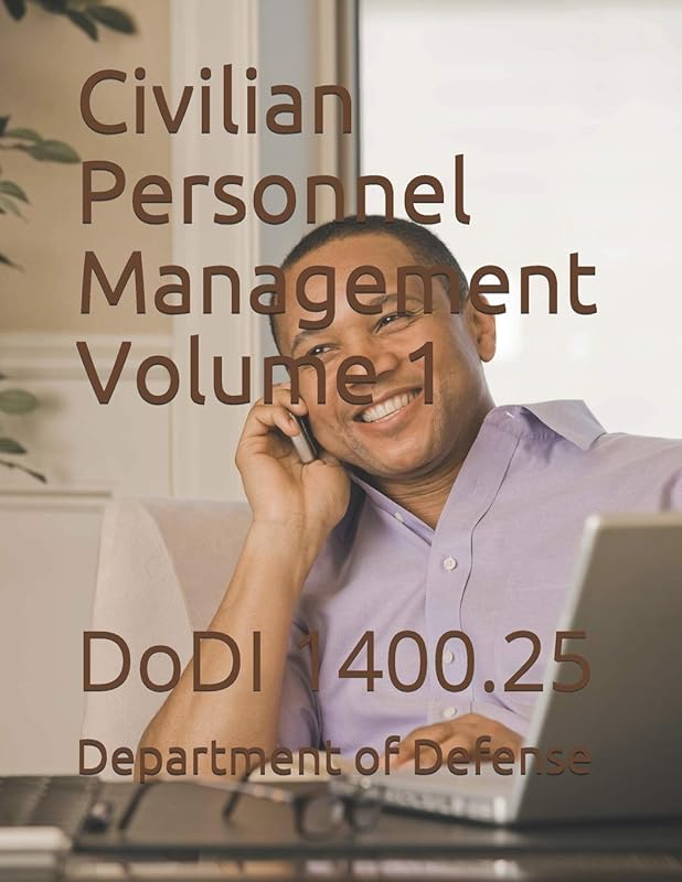 Civilian Personnel Management: DoDI 1400.25 by Department of Defense